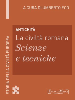 cover image of Antichità--La civiltà romana--Scienze e tecniche